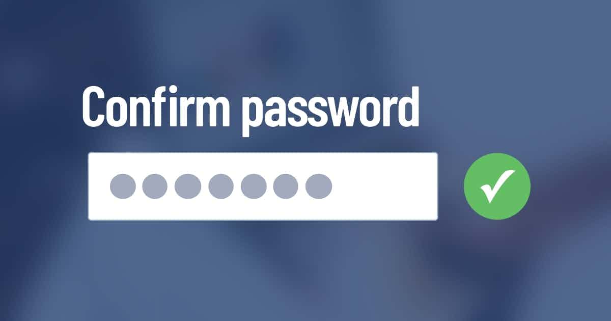 Confirm password with checkmark to signify success