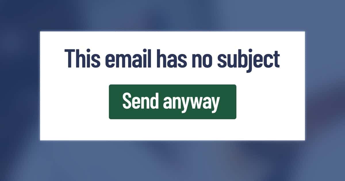 This email has no subject. Send anyway?