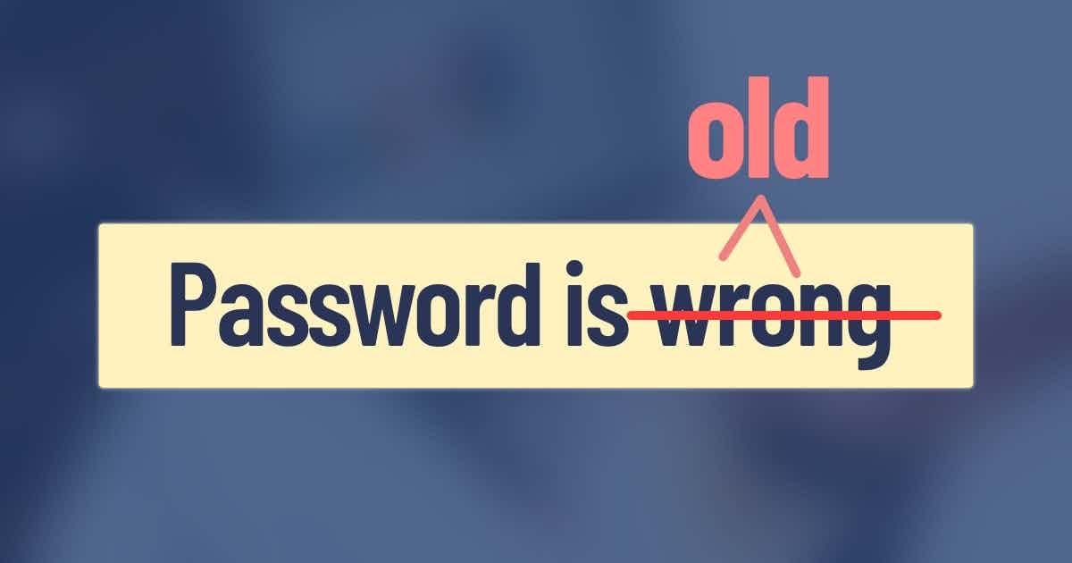"Password is old" is better than "password is wrong"